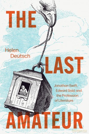 The Last Amateur: Jonathan Swift, Edward Said, and the Profession of Literature [KSIĄŻKA]