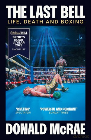The Last Bell: Life, Death and Boxing - Donald Mcrae [KSIĄŻKA]