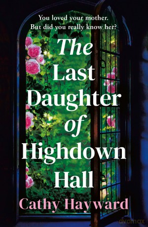 The Last Daughter of Highdown Hall - Cathy Hayward [KSIĄŻKA]