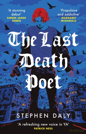 The Last Death Poet: 'A refreshing new voice in YA' Patrick Ness - Stephen Daly [KSIĄŻKA]