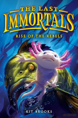The Last Immortals: Rise of the Rebels: 2 (Epic Axolotls) - Kit Brooks [KSIĄŻKA]