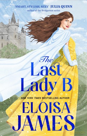 The Last Lady B: a brand-new witty historical romance with a gothic twist - Eloisa James [KSIĄŻKA]