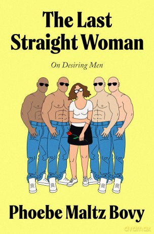 The Last Straight Woman: On Desiring Men - Phoebe Maltz Bovy [KSIĄŻKA]