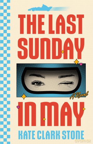 The Last Sunday in May: A Novel - Kate Clark Stone [KSIĄŻKA]