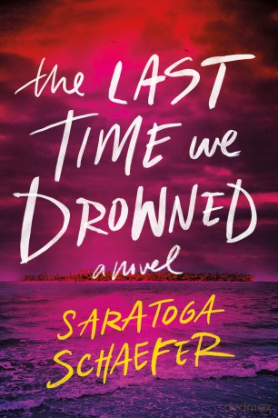 The Last Time We Drowned - Saratoga Schaefer [KSIĄŻKA]