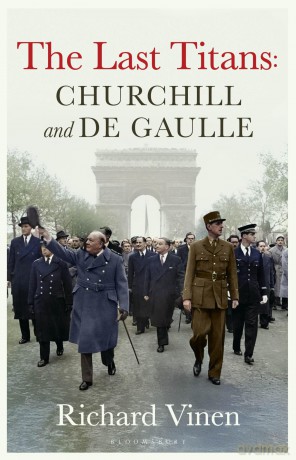 The Last Titans: Churchill and de Gaulle - Richard Vinen [KSIĄŻKA]