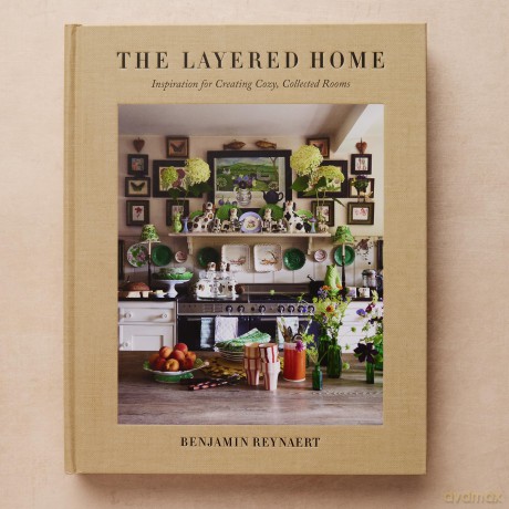 The Layered Home: Inspiration for Creating Cozy, Collected Rooms - Benjamin Reynaert [KSIĄŻKA]