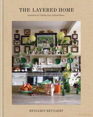 The Layered Home: Inspiration for Creating Cozy, Collected Rooms - Benjamin Reynaert [KSIĄŻKA]