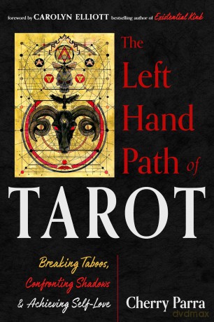 The Left-Hand Path of Tarot: Breaking Taboos, Confronting Shadows, and Achieving Self-Love - Cherry Parra [KSIĄŻKA]