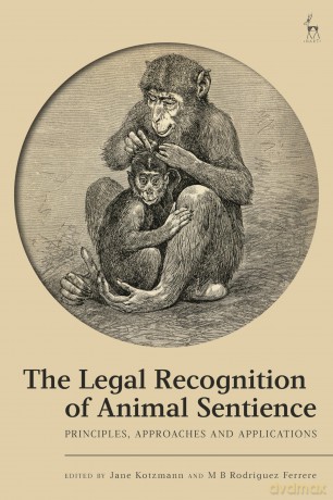 The Legal Recognition of Animal Sentience: Principles, Approaches and Applications - Kotzmann Jane [KSIĄŻKA]