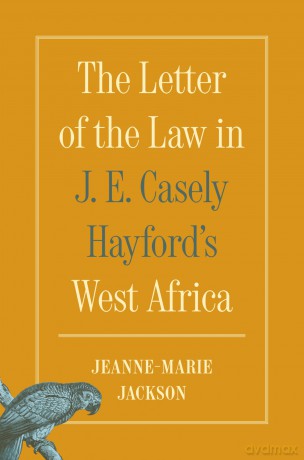 The Letter of the Law in J. E. Casely Hayford's West Africa - J-M Jackson [KSIĄŻKA]