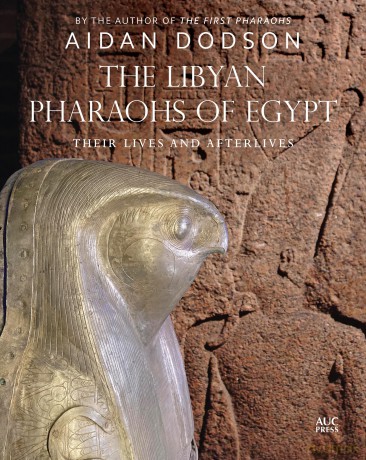 The Libyan Pharaohs of Egypt: Their Lives and Afterlives - Aidan Dodson [KSIĄŻKA]