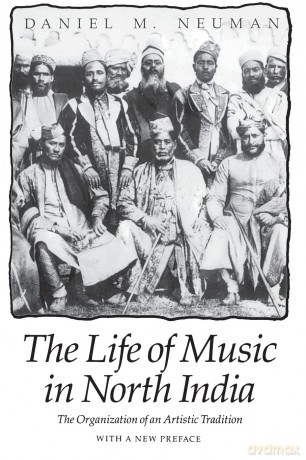The Life of Music in North India: The Organization of an Artistic Tradition [KSIĄŻKA]