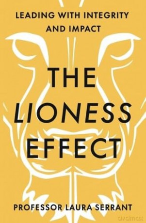 The Lioness Effect: Leading With Integrity and Impact - aura Serrant [KSIĄŻKA]