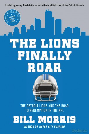 The Lions Finally Roar: The Detroit Lions and the Road to Redemption in the NFL - Bill Morris [KSIĄŻKA]