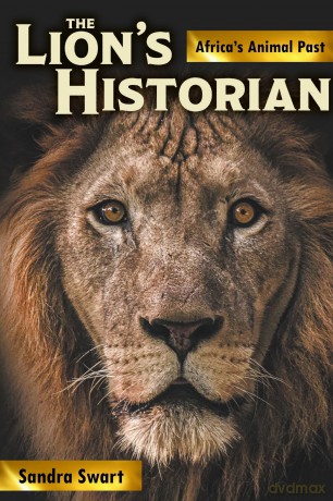 The Lion's Historian: Africa's Animal Past - Sandra Swart [KSIĄŻKA]