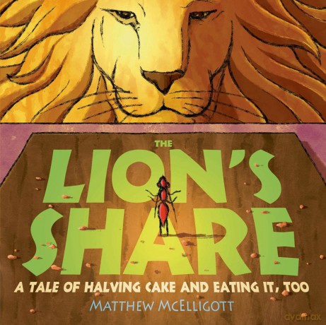 The Lion's Share: A Tale of Halving Cake and Eating It, Too - Matthew Mcelligott [KSIĄŻKA]