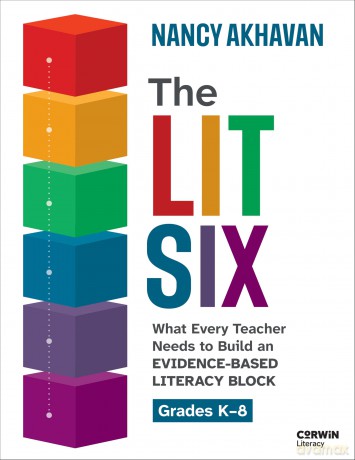 The Lit Six: What Every Teacher Needs to Build an Evidence-Based Literacy Block (Corwin Literacy) - Nancy Akhavan [KSIĄŻKA]
