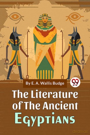 The Literature Of The Ancient Egyptians - E.A. Wallis Budge [KSIĄŻKA]
