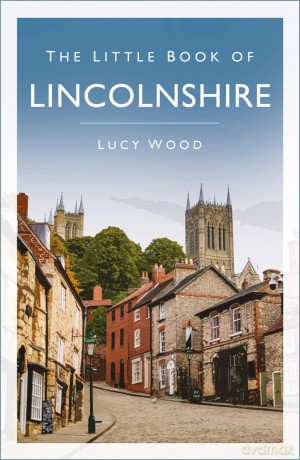 The Little Book of Lincolnshire - Lucy Wood [KSIĄŻKA]