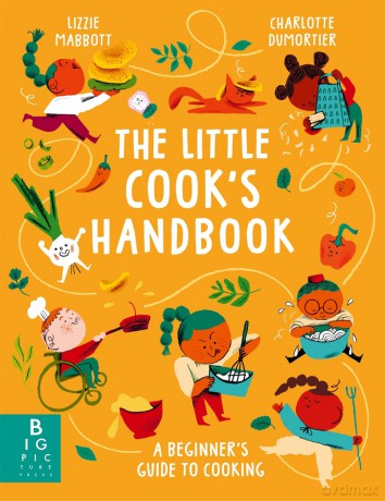 The Little Cook's Handbook: A Beginner's Guide to Cooking - Lizzie Mabbott [KSIĄŻKA]