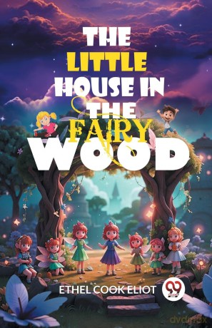 The Little House in the Fairy Wood (Edition2024) - Ethel Cook Eliot [KSIĄŻKA]