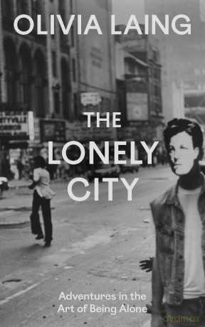 The Lonely City: Adventures in the Art of Being Alone - Olivia Laing [KSIĄŻKA]