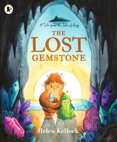 The Lost Gemstone: A Tale from the Isle of Begg: A charming, cosy picture book story about courage and friendship set on an enchanted Scotland-inspired island - Helen Kellock [KSIĄŻKA]