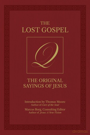 The Lost Gospel Q: The Original Sayings of Jesus - Marcus (Ed) Borg [KSIĄŻKA]