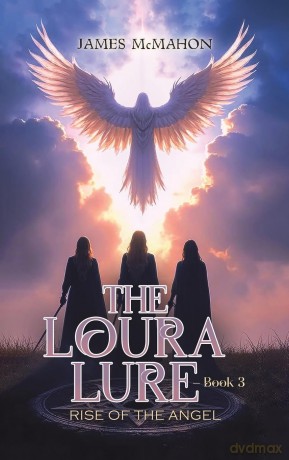 The Loura Lure - Book 3: Rise of the Angel - James Mcmahon [KSIĄŻKA]