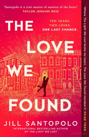 The Love We Found: The heart-breaking follow-up to the best-selling epic love story and Reese's Book Club pick, The Light We Lost. The perfect read for 2026! - Jill Santopolo [KSIĄŻKA]