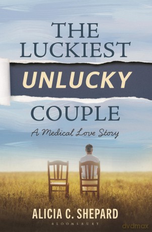 The Luckiest Unlucky Couple: A Medical Love Story - Alicia Shepard [KSIĄŻKA]