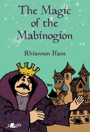 The Magic of the Mabinogion - Rhiannon Ifans [KSIĄŻKA]