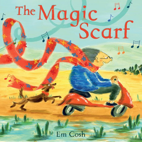 The Magic Scarf: A perfect children's illustrated picture book adventure - new for 2026 - Em Cosh [KSIĄŻKA]