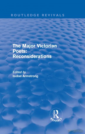 The Major Victorian Poets: Reconsiderations (Routledge Revivals) - Isobel Armstrong [KSIĄŻKA]