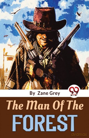 The Man of the Forest - Zane Grey [KSIĄŻKA]