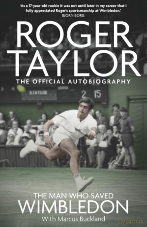 The Man Who Saved Wimbledon: Roger Taylor's Official Biography - Buckland Marcus [KSIĄŻKA]