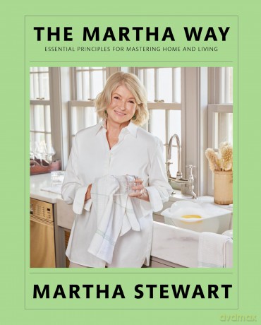 The Martha Way: Essential Principles for Mastering Home and Living - Your Guide to Cooking, Entertaining, and Stylish Home Organizing - Martha Stewart [KSIĄŻKA]