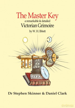 The Master Key to Ancient Mystery: a Victorian Grimoire (SWCM - Sourceworks of Ceremonial Magic Vol. XV Series) - W H Ibbett [KSIĄŻKA]