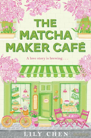 The Matcha Maker Café: The Cosy Small-Town, Opposites Attract Romance - Lily Chen [KSIĄŻKA]