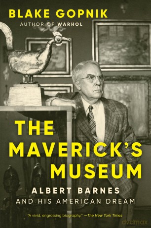 The Maverick's Museum: Albert Barnes and His American Dream - Gopnik Blake [KSIĄŻKA]