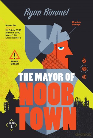 The Mayor of Noobtown: An unmissable LitRPG adventure: Book 1 - Ryan Rimmel [KSIĄŻKA]