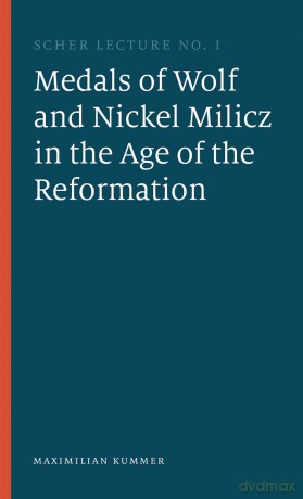 The Medals of Wolf and Nickel Milicz in the Age of the Reformation - Maximilian Kummer [KSIĄŻKA]