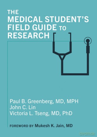 The Medical Student's Field Guide to Research - Paul B. Greenburg [KSIĄŻKA]