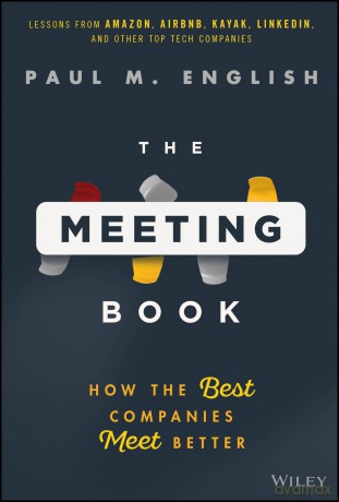 The Meeting Book: How the Best Companies Meet Better - Paul English [KSIĄŻKA]