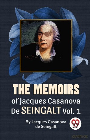 The Memoirs of Jacques Casanova De Seingalt - De Seingal Casanova [KSIĄŻKA]