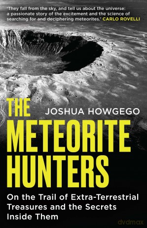 The Meteorite Hunters: On the Trail of Extraterrestrial Treasures and the Secrets Inside Them - Joshua Howgego [KSIĄŻKA]