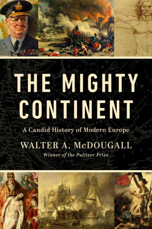 The Mighty Continent: A Candid History of Modern Europe - Walter Mcdougall [KSIĄŻKA]