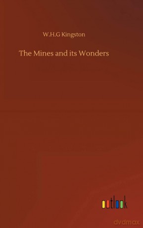 The Mines and its Wonders - W.H.G Kingston [KSIĄŻKA]