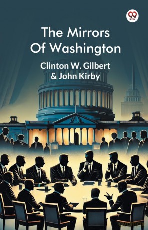 The Mirrors Of Washington (Edition1) - Clinton W. Gilbert [KSIĄŻKA]